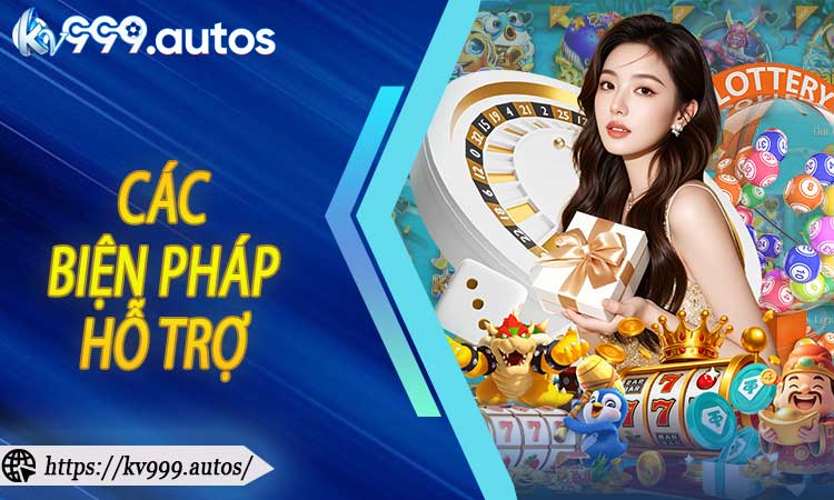 Các biện pháp hỗ trợ chơi có trách nhiệm tại KV999