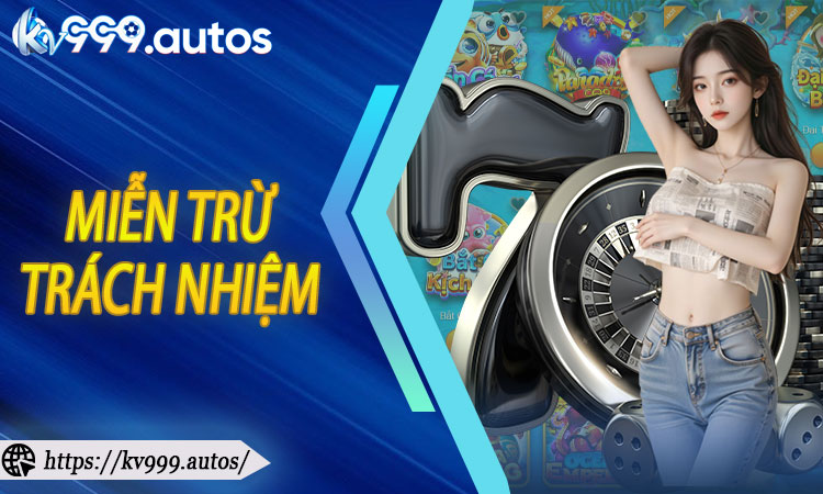 Miễn Trừ Trách Nhiệm