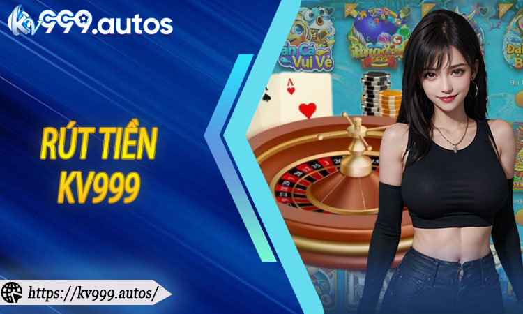 Rút tiền KV999